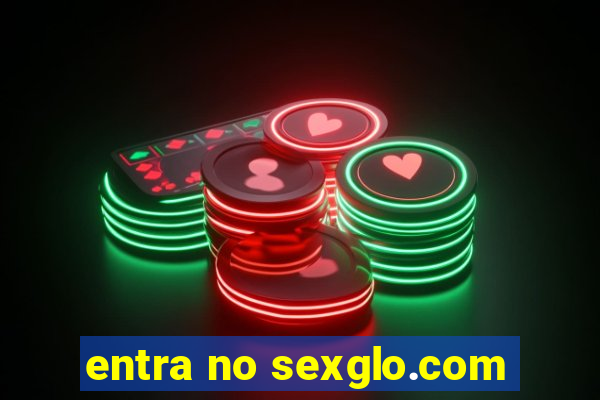 entra no sexglo.com